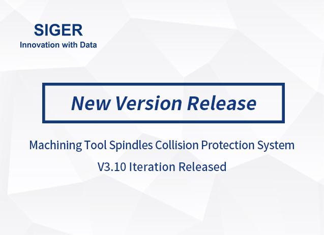 SIGER Machining Tool Spindles Collision Protection System V3.10 Iterative Release